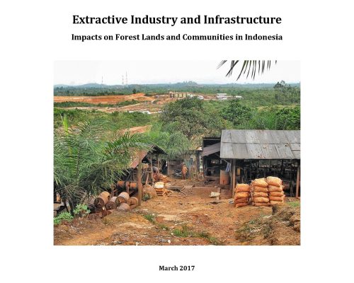 Extractive Industry and Infrastructure Impacts on Forest Lands and Communities in Indonesia